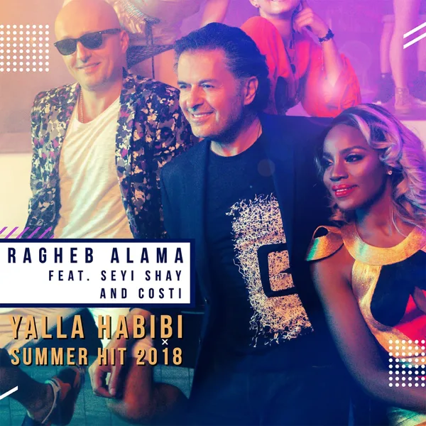 Yalla Habibi (feat. Seyi Shay & Costi) [Summer Hit] — Ragheb Alama