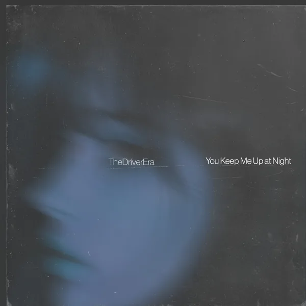 You Keep Me up at Night — THE DRIVER ERA, Ross Lynch & Rocky