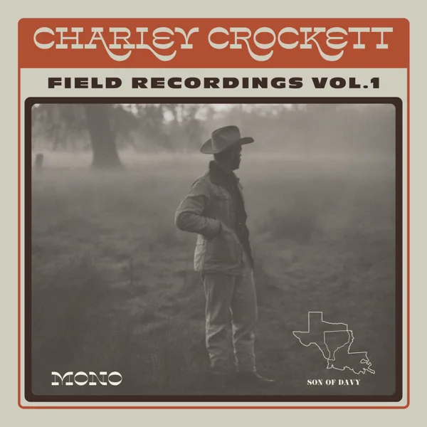 You’re Gonna Miss Me When I’m Gone — Charley Crockett