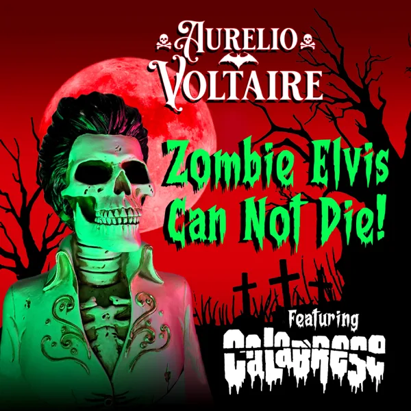 Zombie Elvis Can Not Die (feat. Calabrese) — Aurelio Voltaire